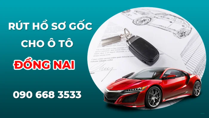 Dịch vụ rút hồ sơ gốc xe ô tô tại Đồng Nai