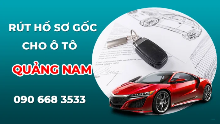 Dịch vụ rút hồ sơ gốc xe ô tô tại Quảng Nam